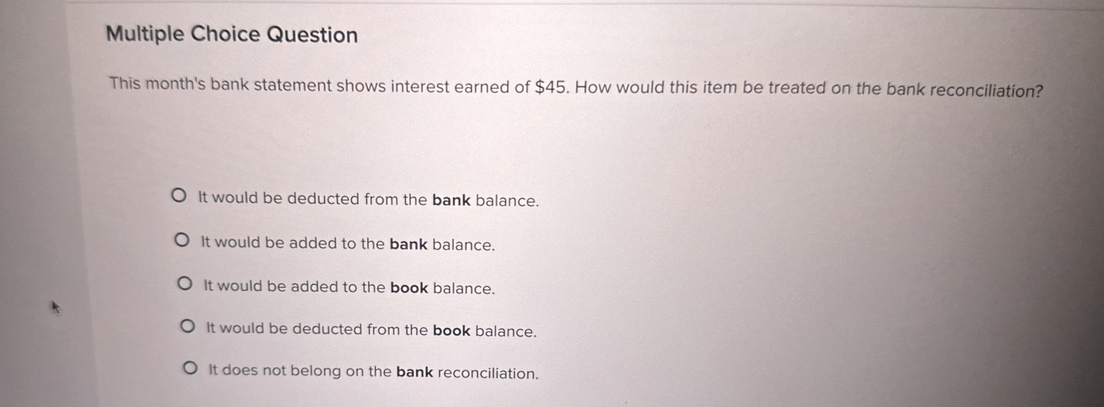  Multiple Choice Question This month's bank statement shows interest earned of