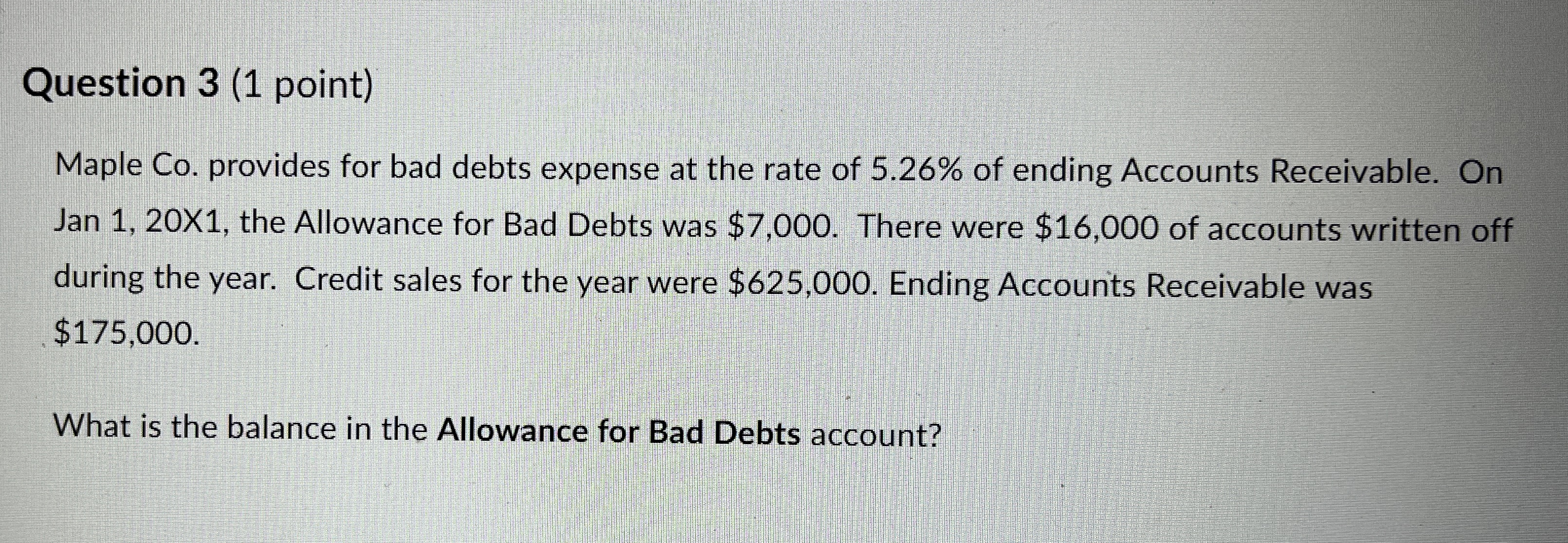  Question 3(1 point) Maple Co. provides for bad debts expense at