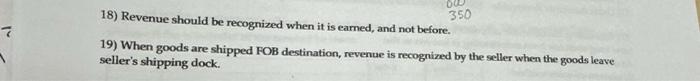  18) Revenue should be recognized when it is earned, and not