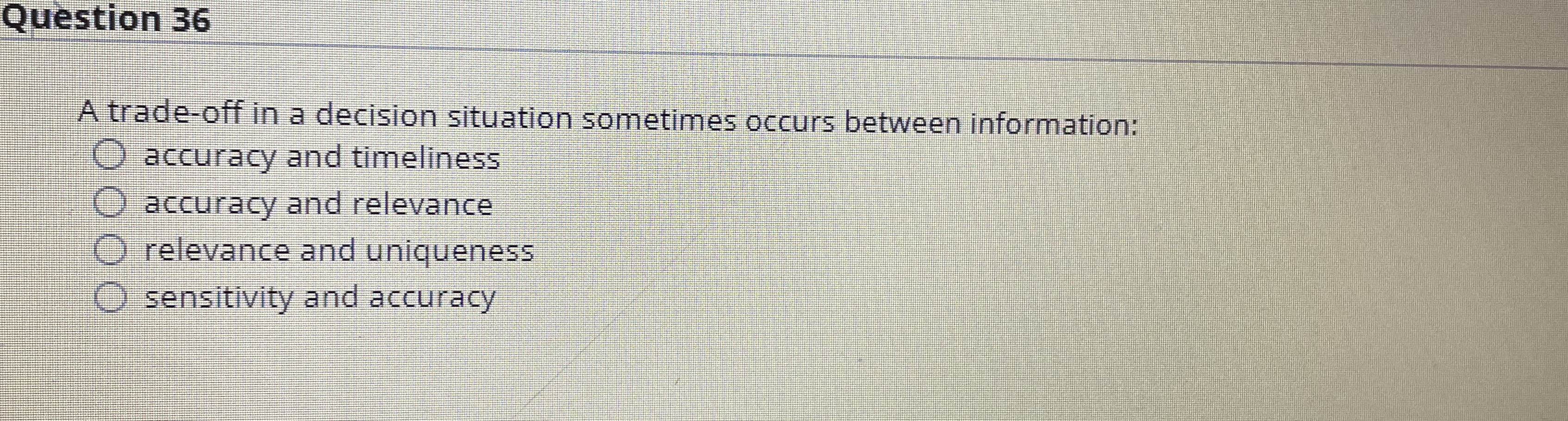  Question 36 A trade-off in a decision situation sometimes occurs between