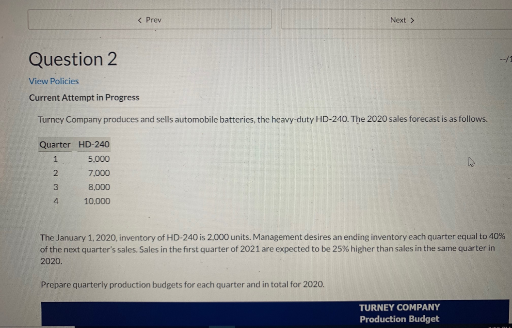 Question 2 --/1 View Policies Current Attempt in Progress Turney Company