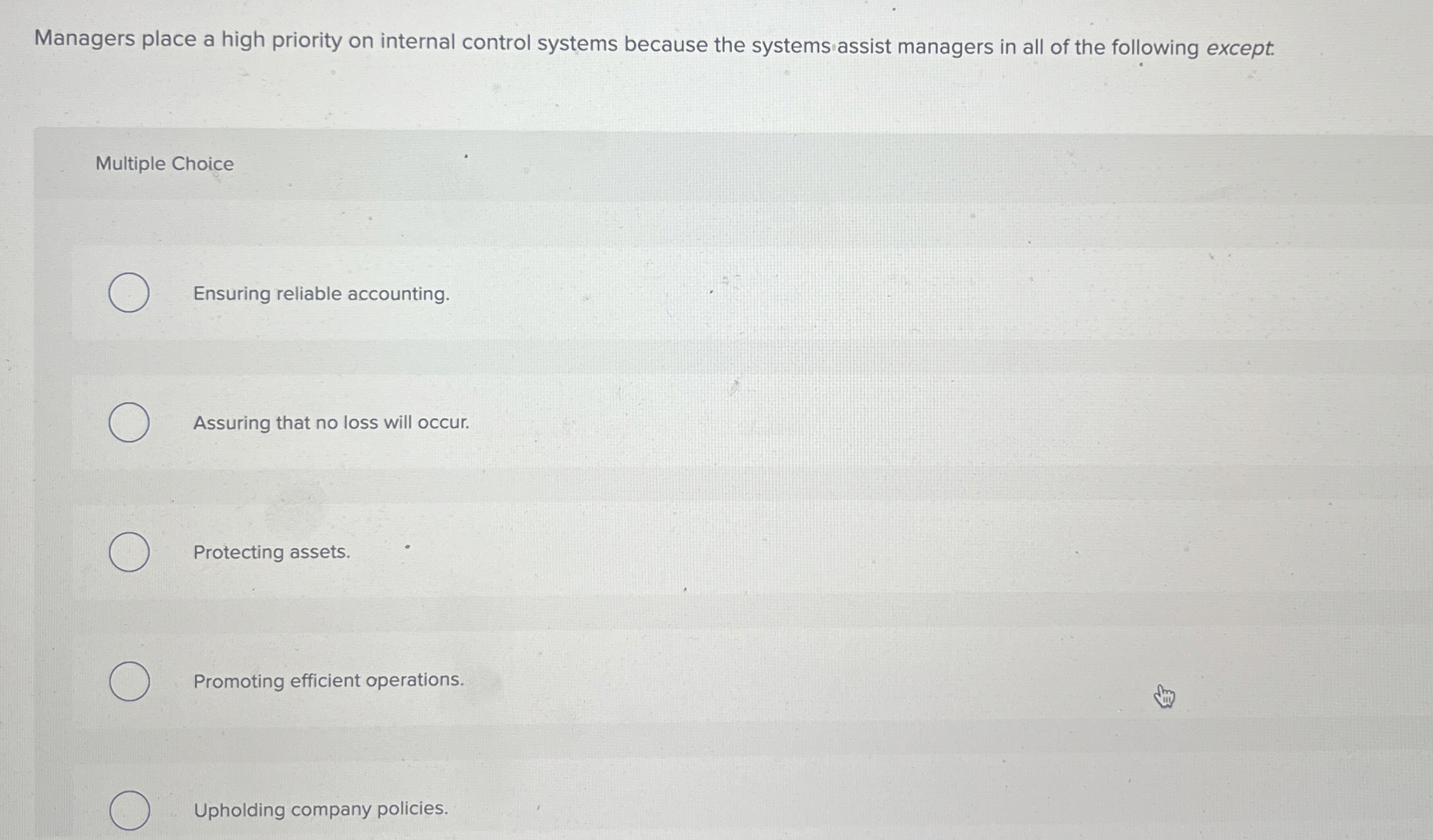  Managers place a high priority on internal control systems because the