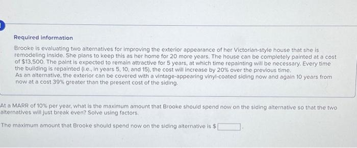  Required information Brooke is evaluating two alternatives for improving the exterior