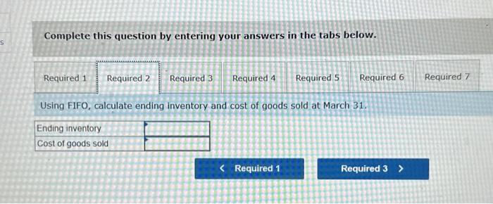 the tabs below. Using FIFO, calculate ending inventory and cost of goods