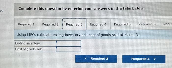 sold at March 31. Complete this question by entering your answers in