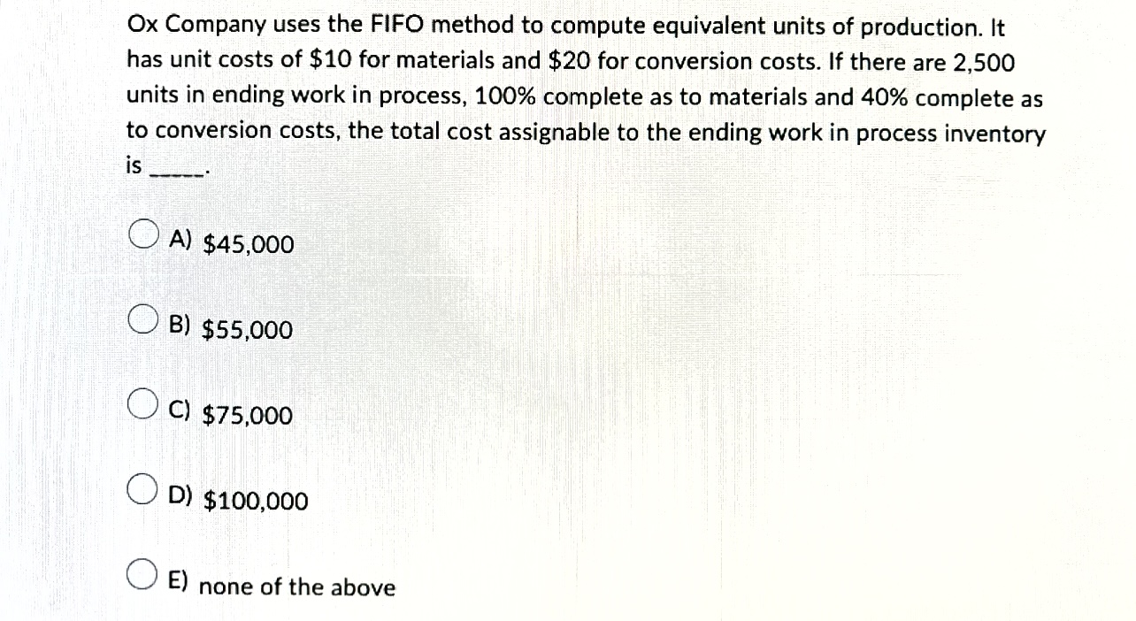 Ox Company uses the FIFO method to compute equivalent units of