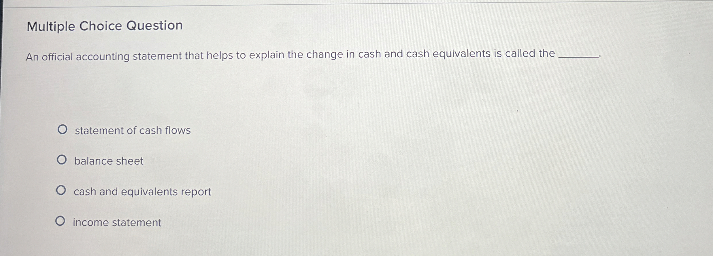  Multiple Choice Question An official accounting statement that helps to explain