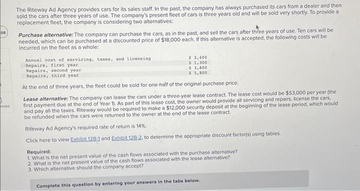 is trying to decide between two alternative uses for the funds as