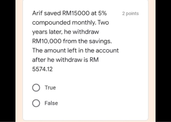  2 points Arif saved RM15000 at 5% compounded monthly. Two years