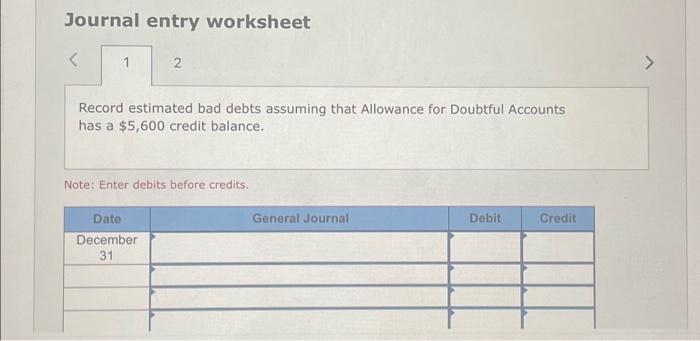  Journal entry worksheet Record estimated bad debts assuming that Allowance for