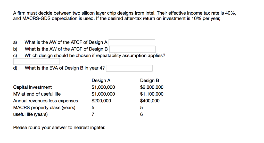  A firm must decide between two silicon layer chip designs from