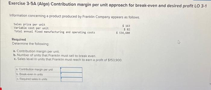  Exercise 3-5A (Algo) Contribution margin per unit approach for break-even and