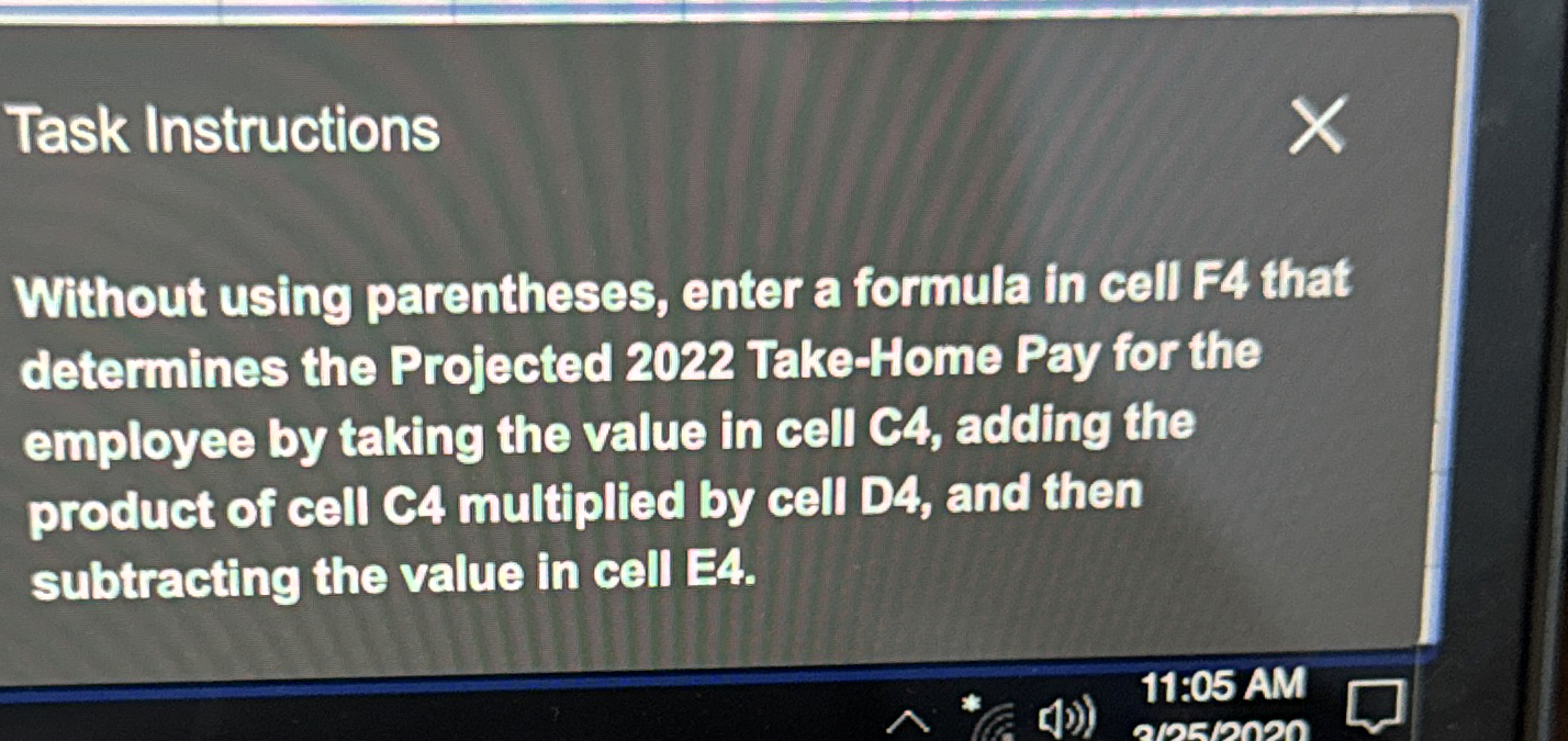  Task Instructions Without using parentheses, enter a formula in cell F4