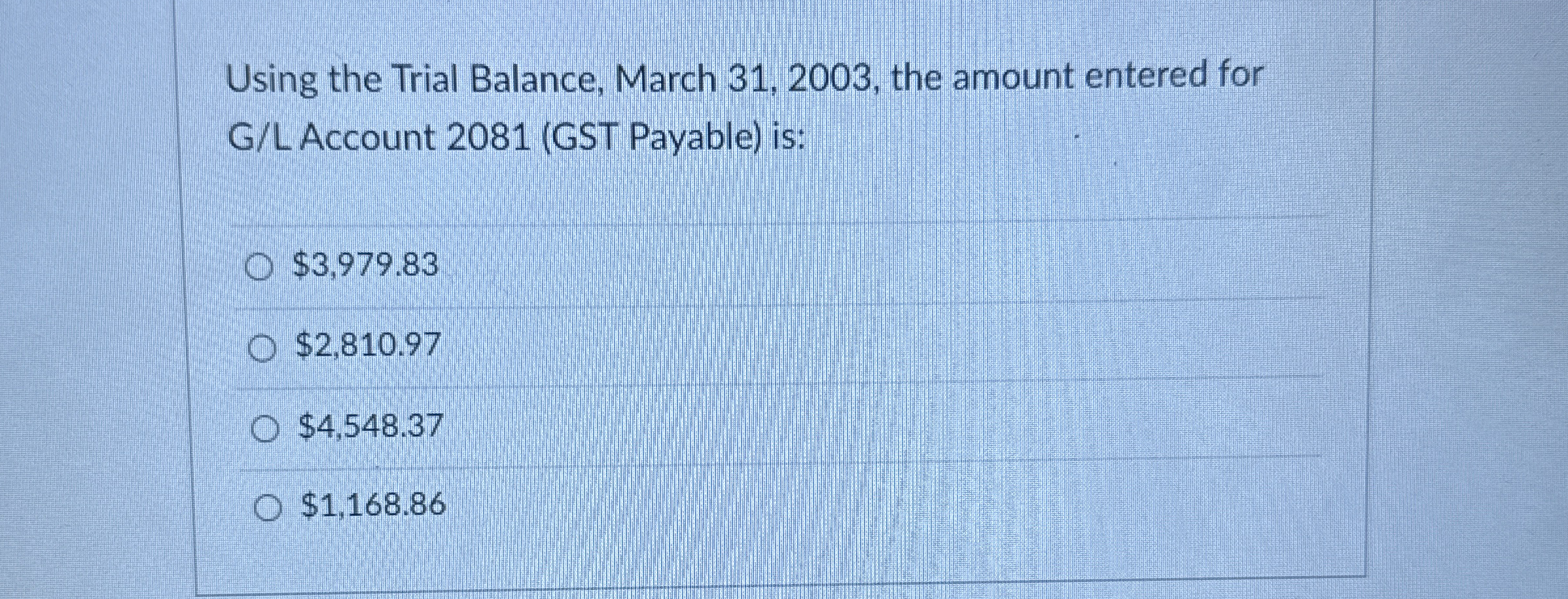  Using the Trial Balance, March 31,2003, the amount entered for G/LAccount