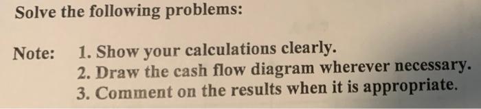 engineering econ 1.) 2.) Solve the following problems: Note: 1. Show your