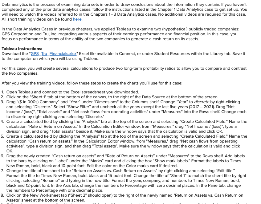 Data analytics is the process of examining data sets in order