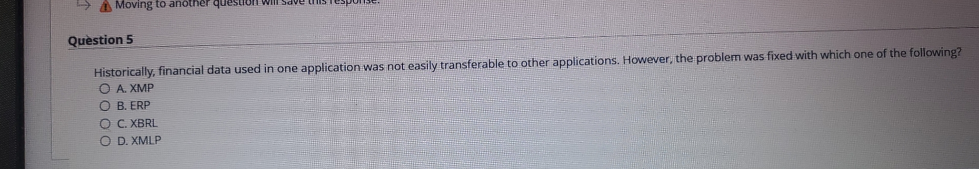  Question 5 Historically, financial data used in one application was not