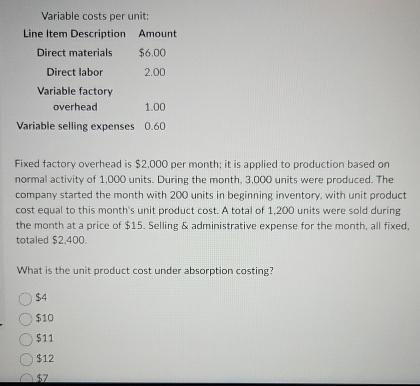  Variable costs per unit: Fixed factory overhead is $2,000 per month;