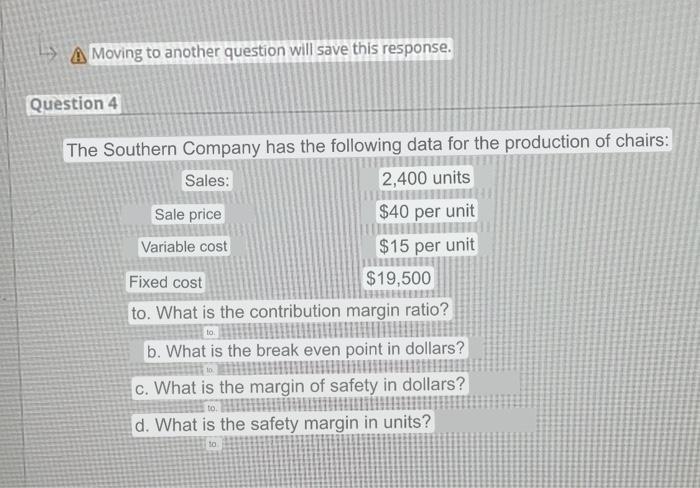  Moving to another question will save this response. Question 4 The