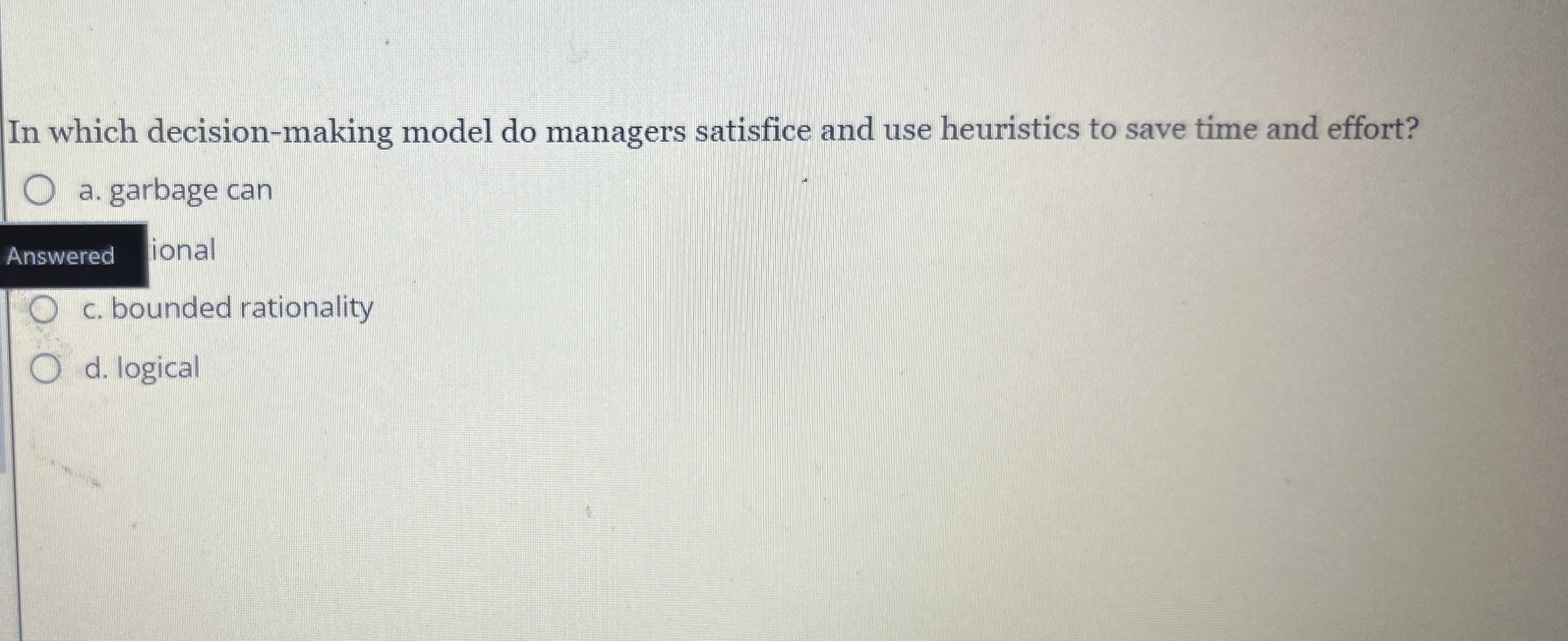  In which decision-making model do managers satisfice and use heuristics to