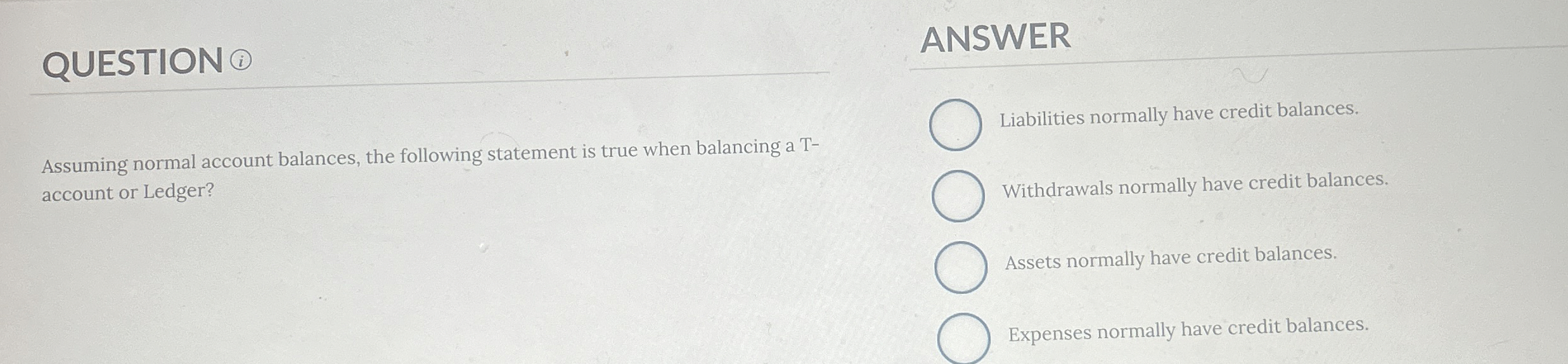  QUESTION ANSWER Assuming normal account balances, the following statement is true