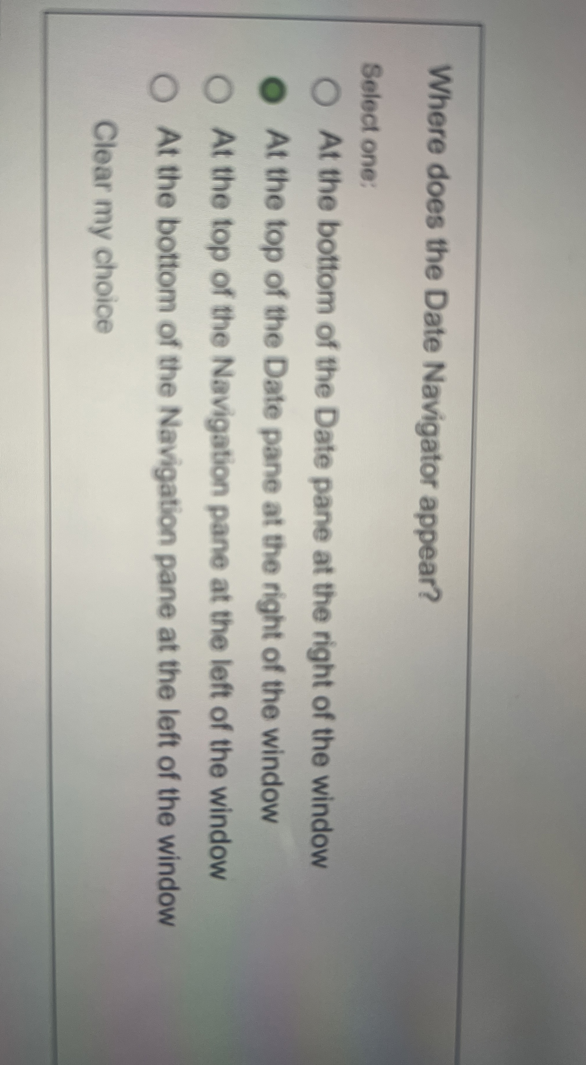  Where does the Date Navigator appear? Select one: At the bottom