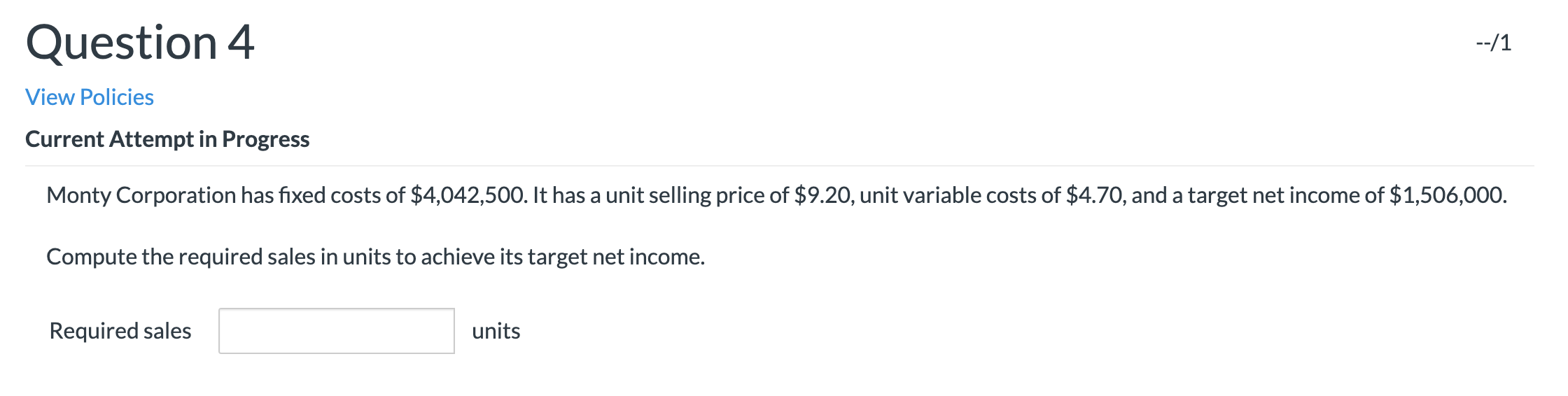 --/1 Question 4 View Policies Current Attempt in Progress Monty Corporation