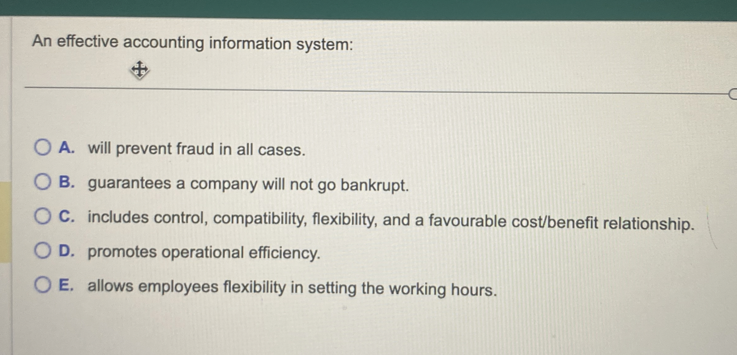  An effective accounting information system: A. will prevent fraud in all
