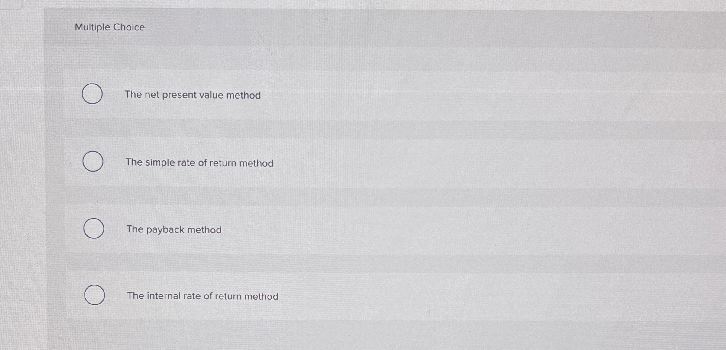  Multiple Choice The net present value method The simple rate of