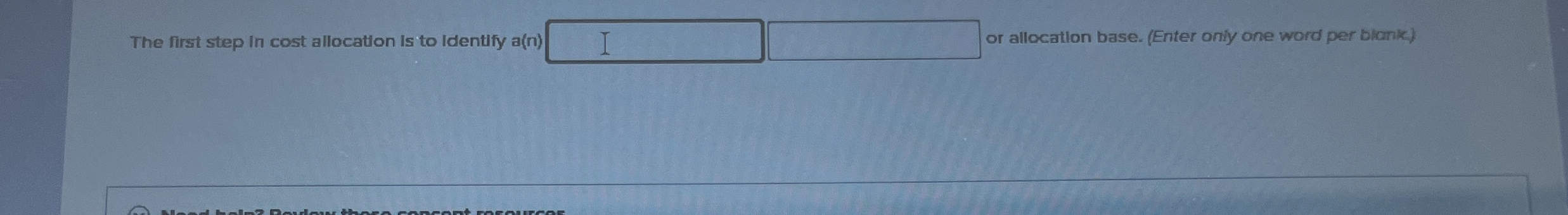  The first step in cost allocation Is to Identify a(n) or