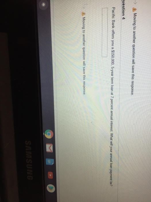  A Moving to another question will save this response. Question 4