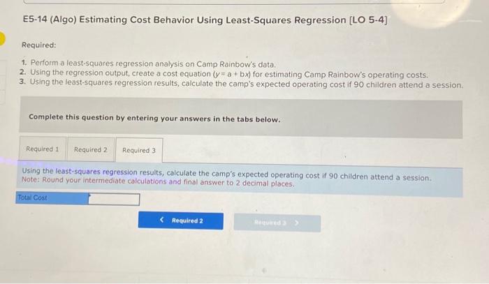 operating costs. 3. Using the least-squares regression results, calculate the camp's expected