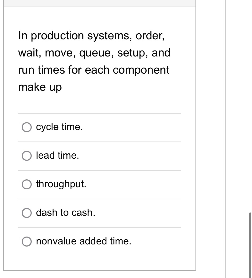  In production systems, order, wait, move, queue, setup, and run times
