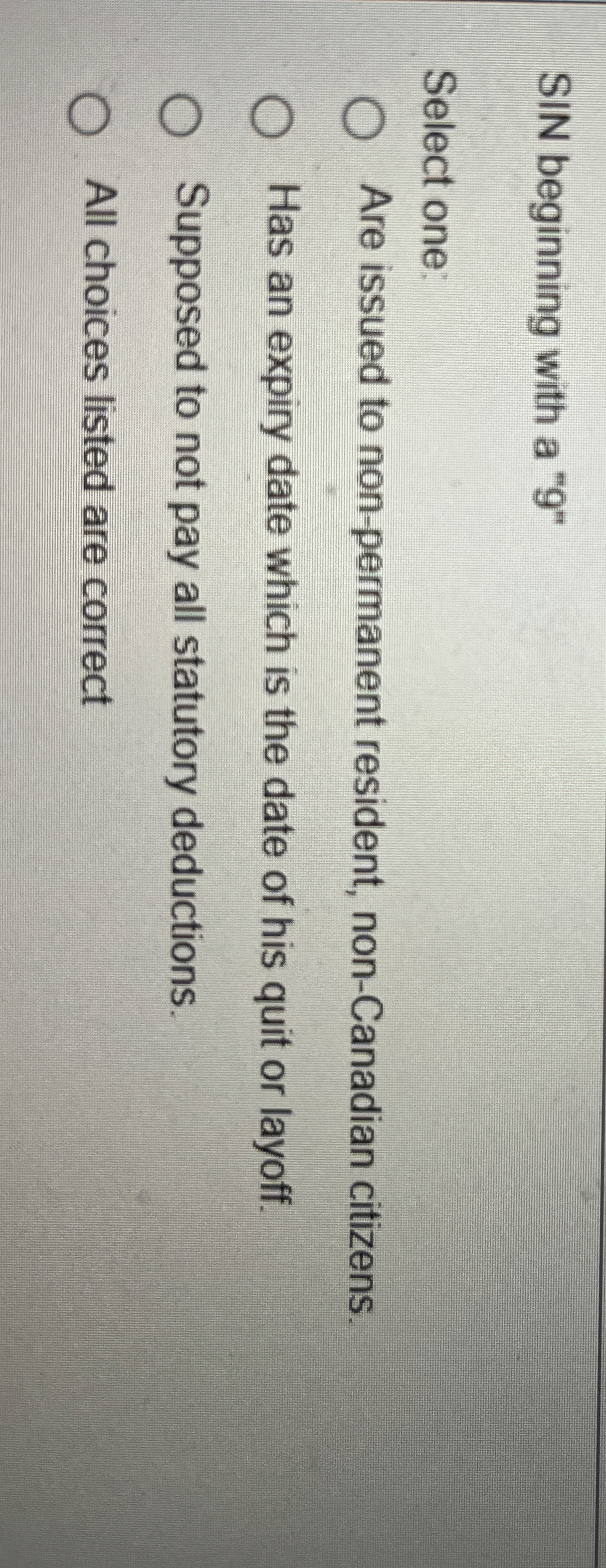  SIN beginning with a "9" Select one: Are issued to non-permanent