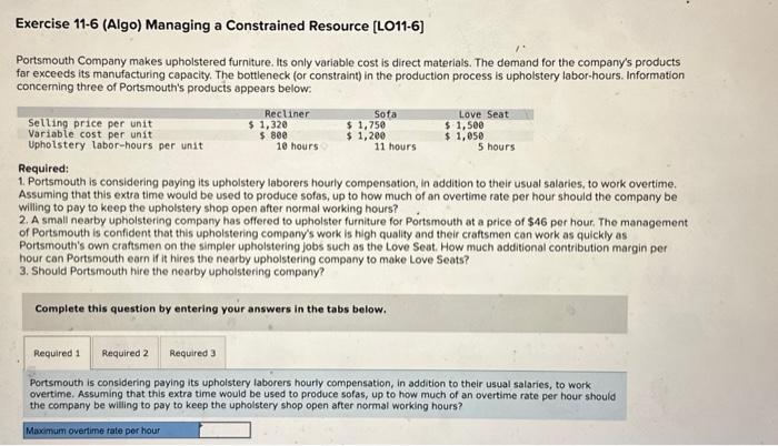 please help!!! Exercise 11-6 (Algo) Managing a Constrained Resource [LO11-6] Portsmouth Company