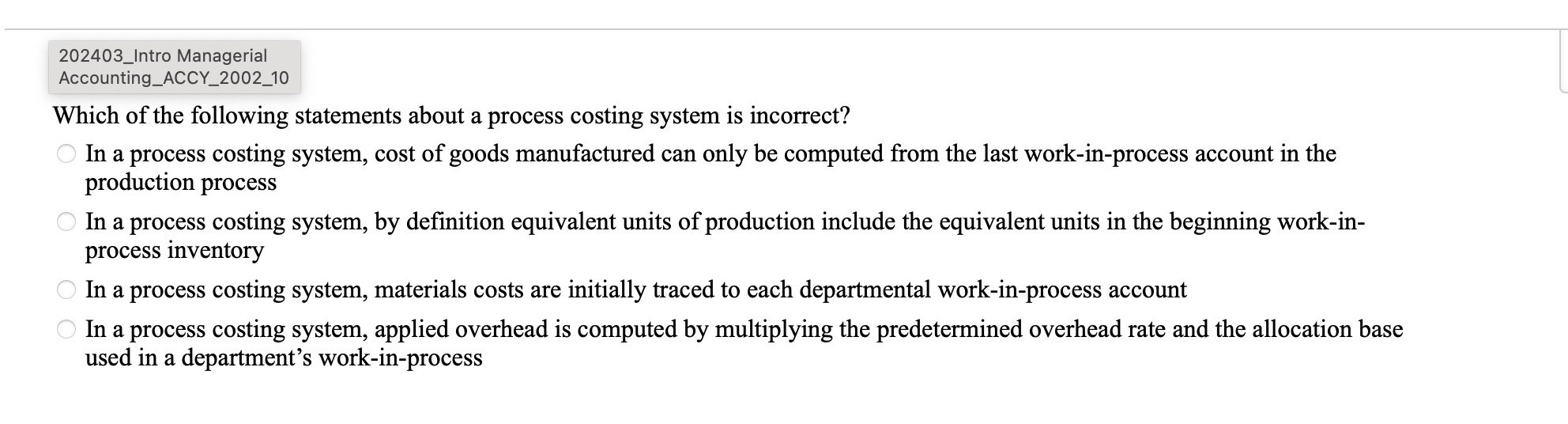  202403_Intro Managerial Accounting_ACCY_2002_10 Which of the following statements about a process