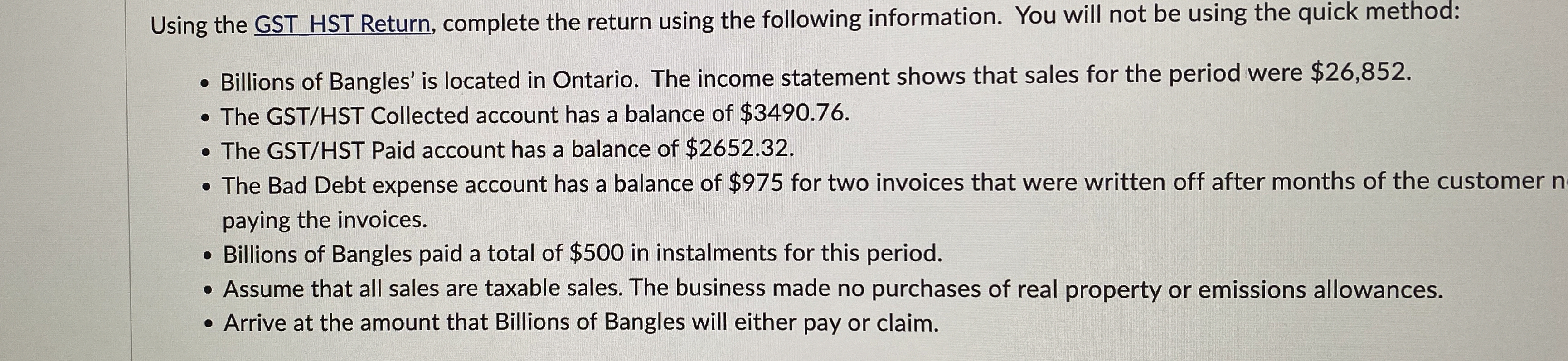  Using the GST HST Return, complete the return using the following