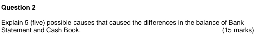  Question 2 Explain 5(five) possible causes that caused the differences in