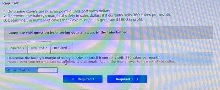 dollars. 2. Determine the bakery's margin of safety in sales dollars if