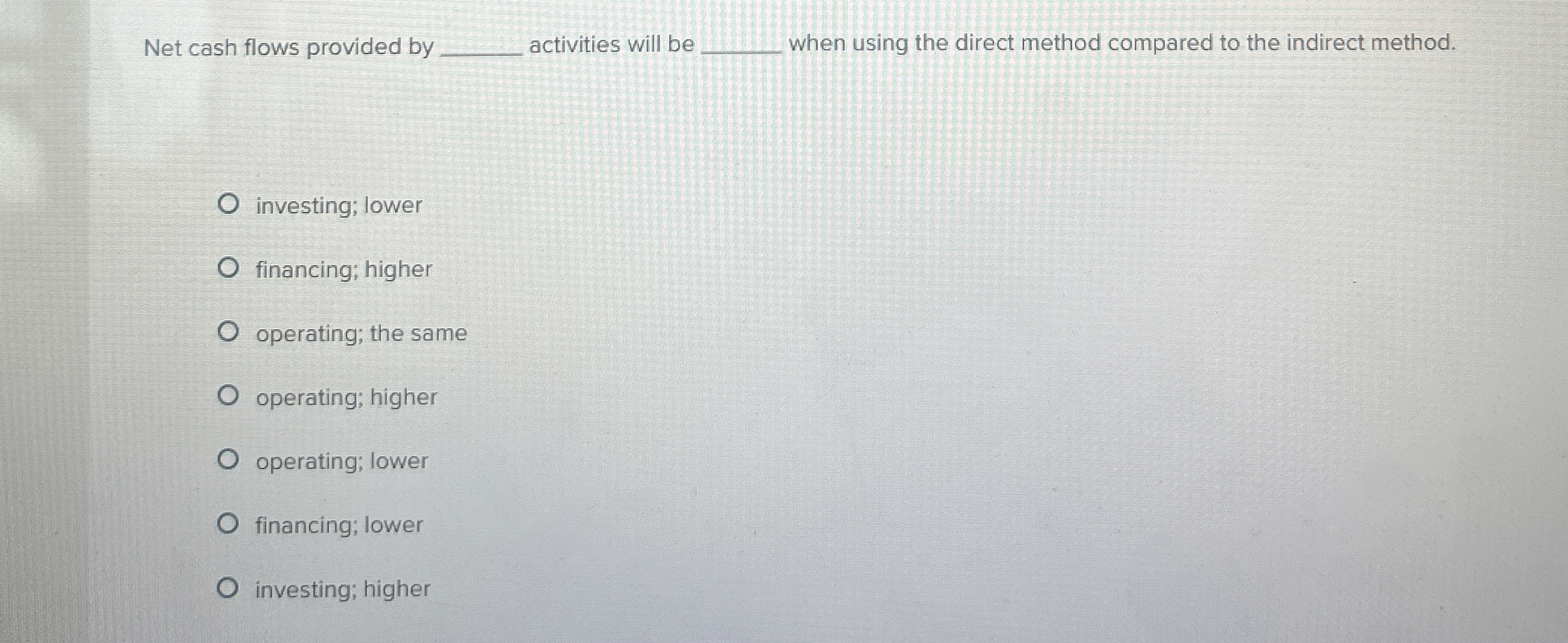  Net cash flows provided by activities will be when using the