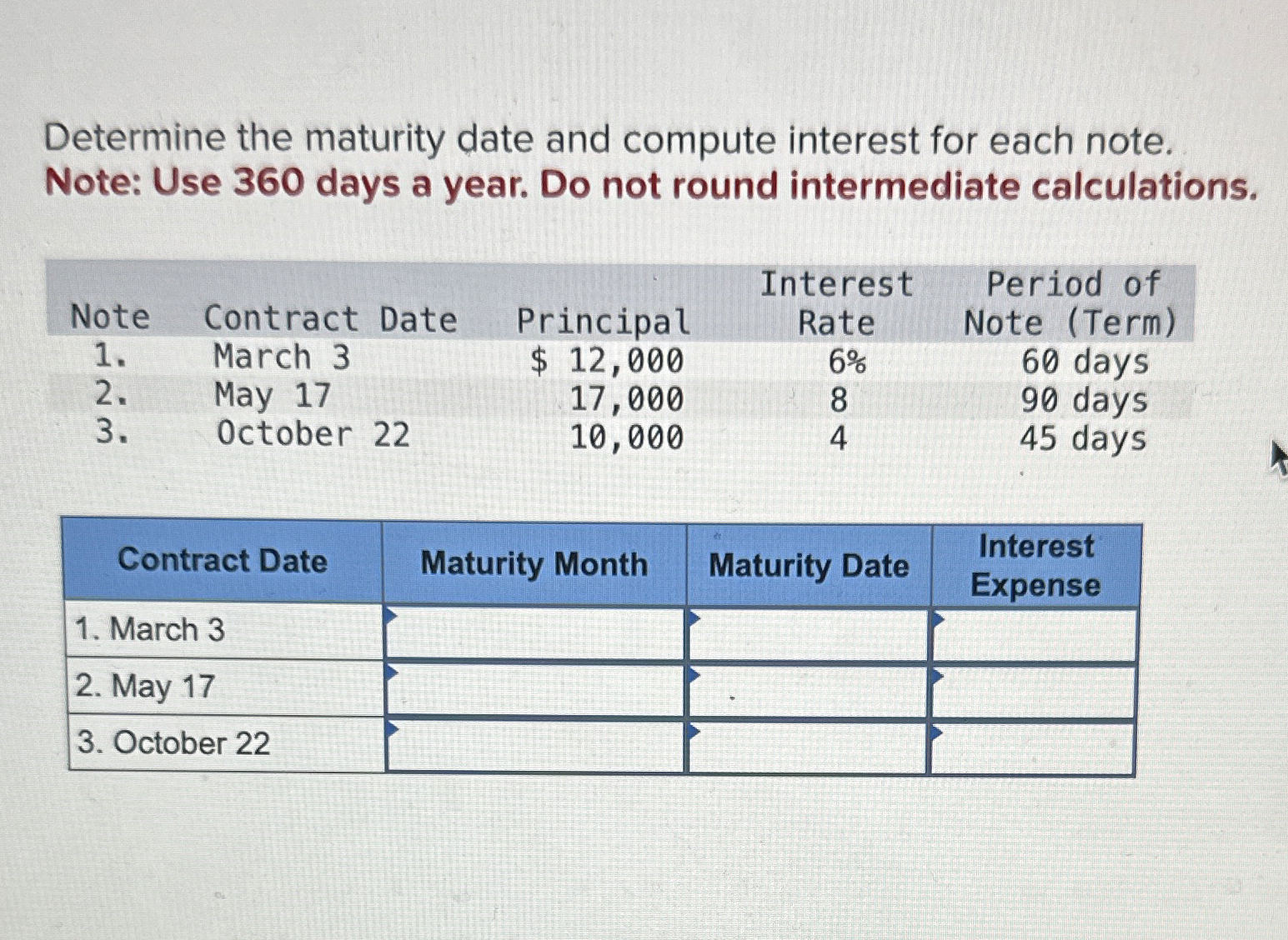  Determine the maturity date and compute interest for each note. Note:
