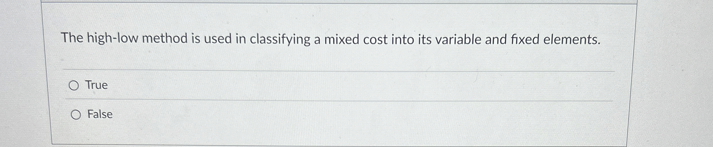  The high-low method is used in classifying a mixed cost into