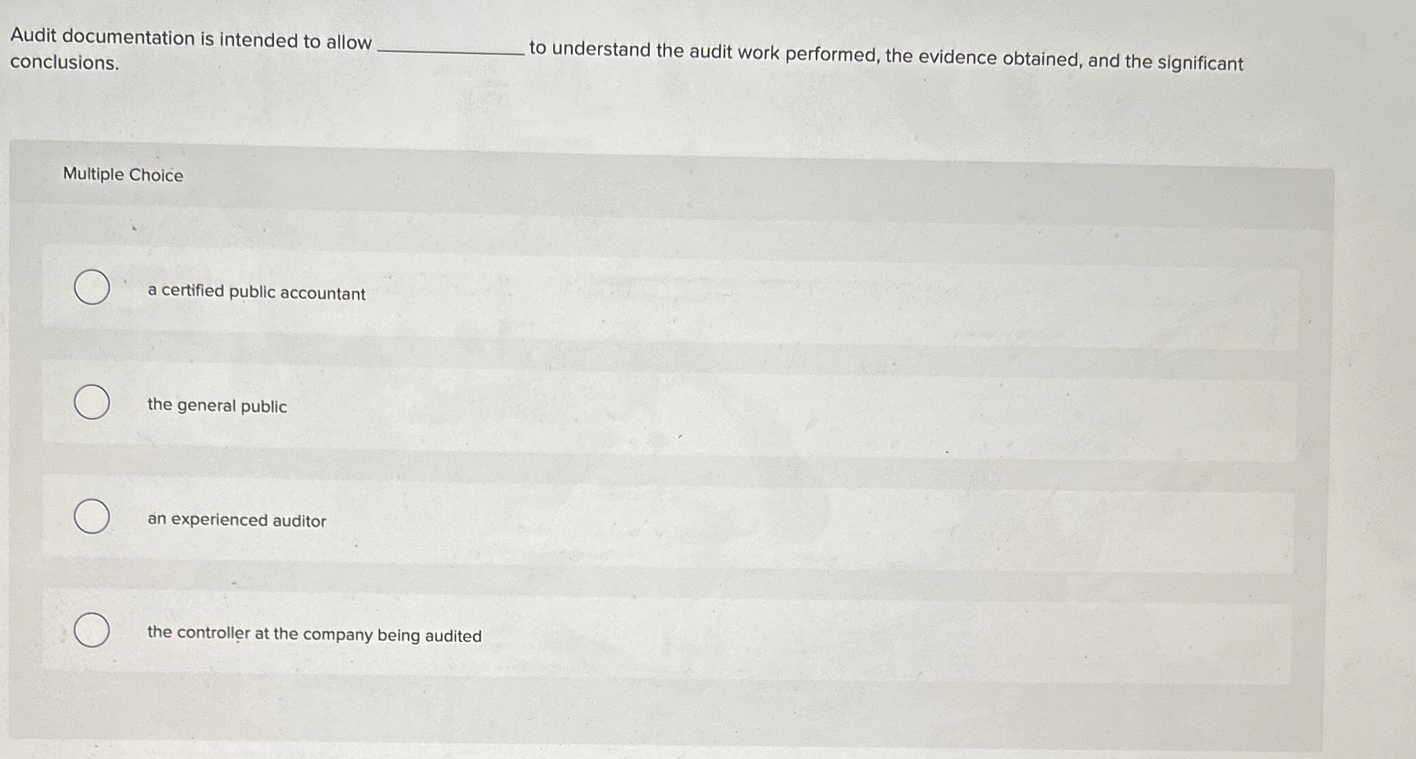  Audit documentation is intended to allow conclusions. Multiple Choice a certified