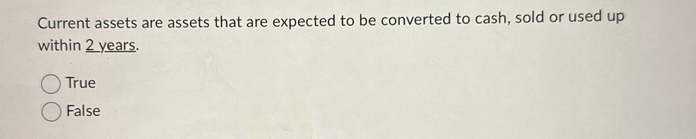  Current assets are assets that are expected to be converted to