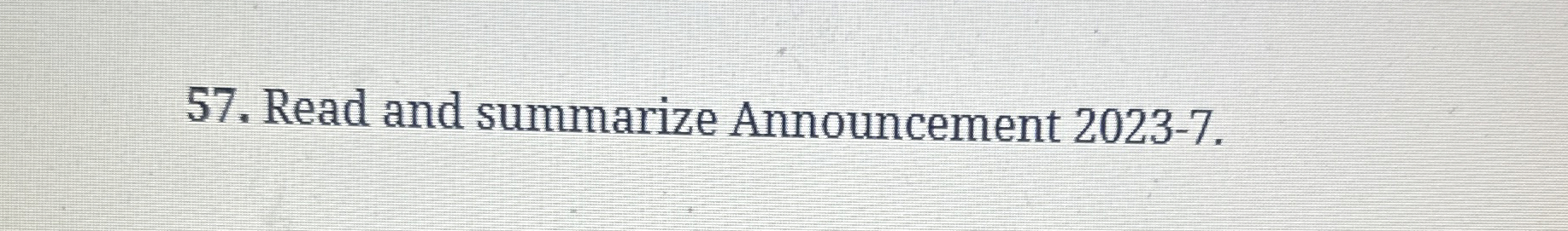  Read and summarize Announcement 2023-7. 