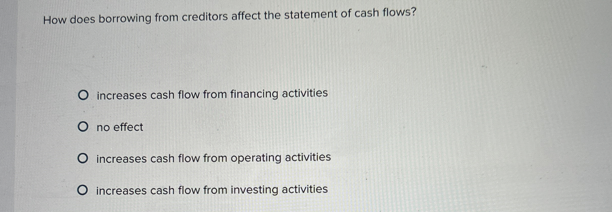  How does borrowing from creditors affect the statement of cash flows?