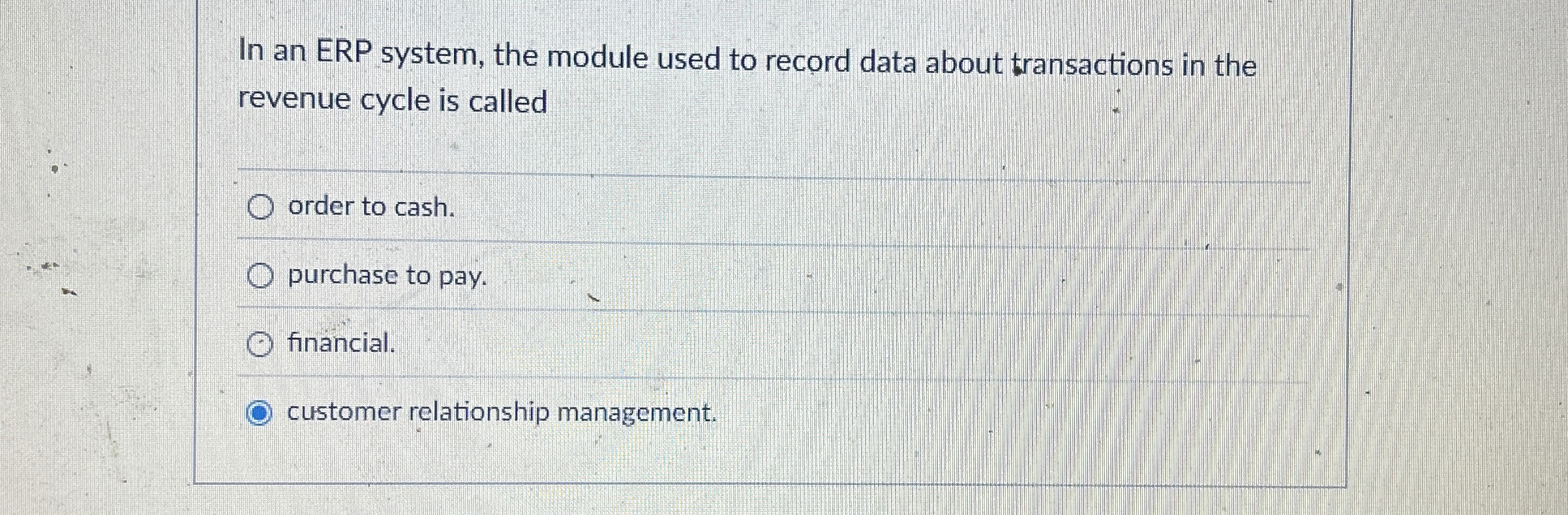  In an ERP system, the module used to record data about