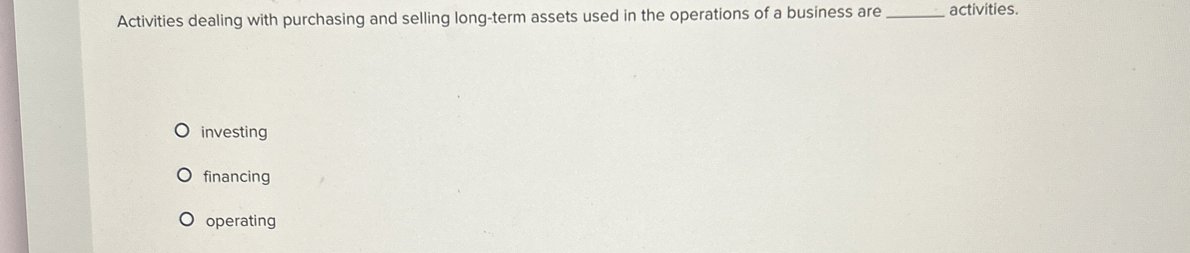 Activities dealing with purchasing and selling long-term assets used in the
