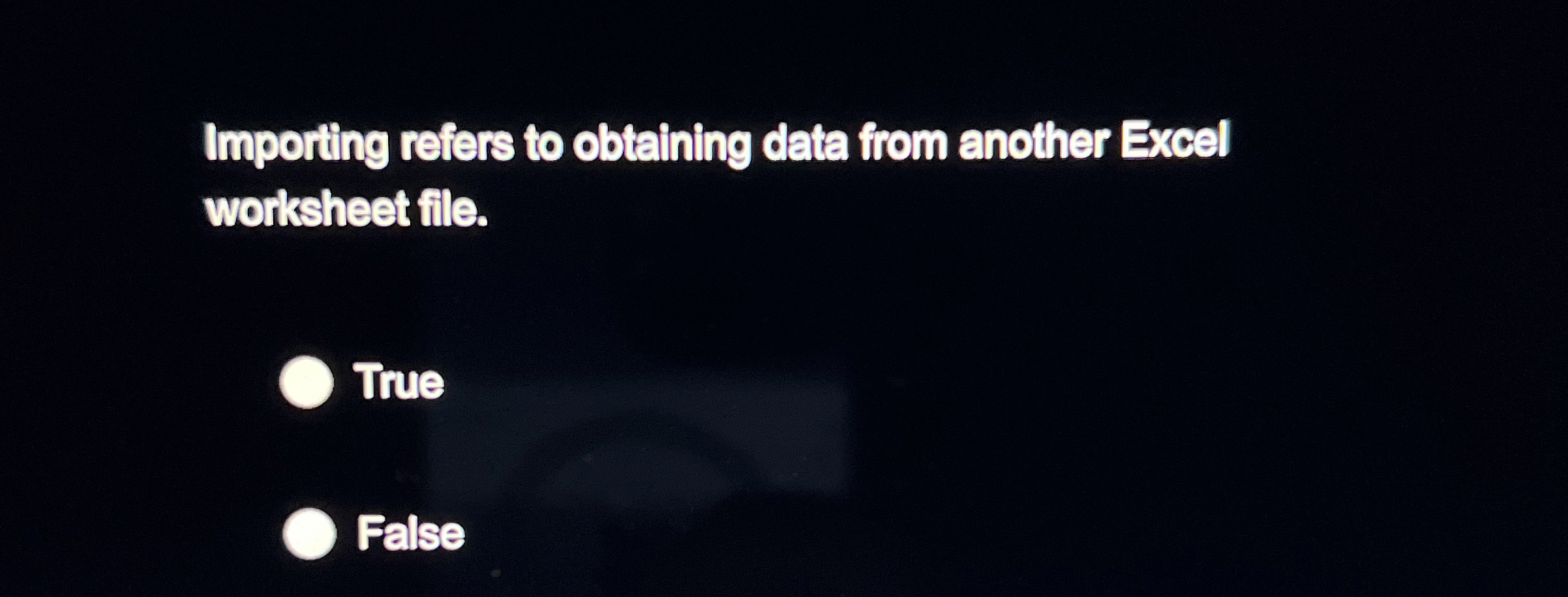  Importing refers to obtaining data from another Excel worksheet file. True