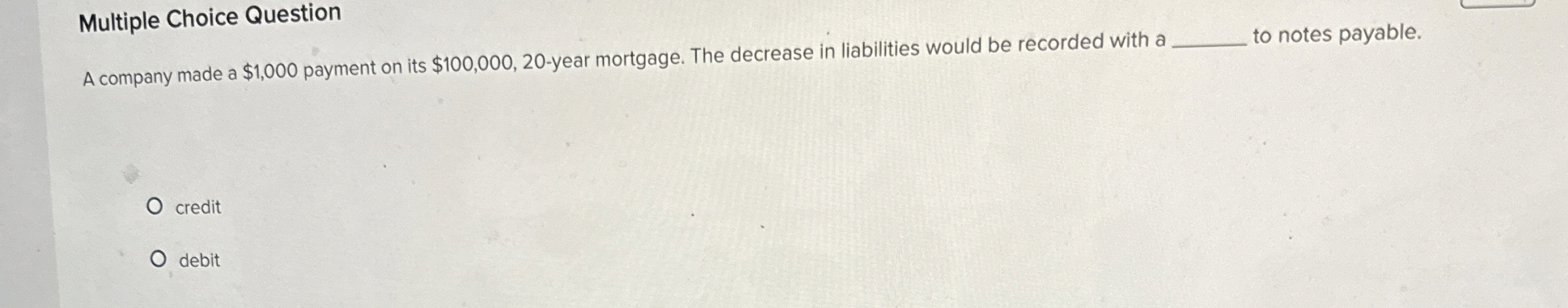  Multiple Choice Question A company made a $1,000 payment on its